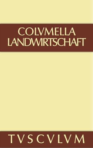 Über Landwirtschaft: Lateinisch - deutsch (Sammlung Tusculum, Band 3)